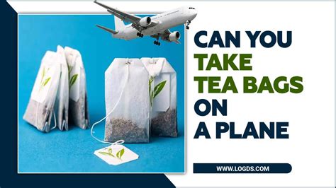 can i travel with tea bags|can you take tea bags in luggage.